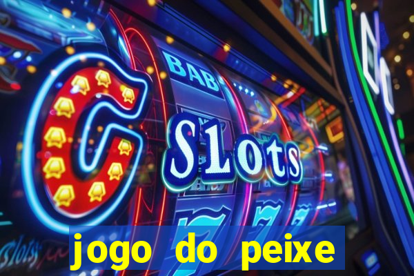 jogo do peixe ganhar dinheiro